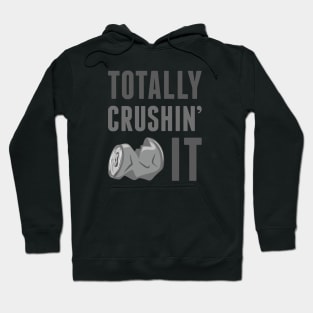 Totally Crushin’ It Hoodie